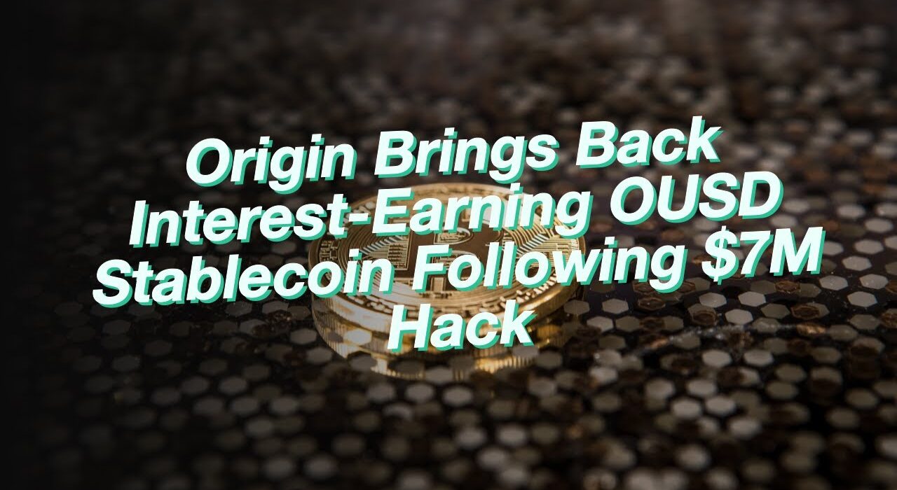 Origin Protocol Relaunches OUSD Stablecoin After $7M DeFi Hack