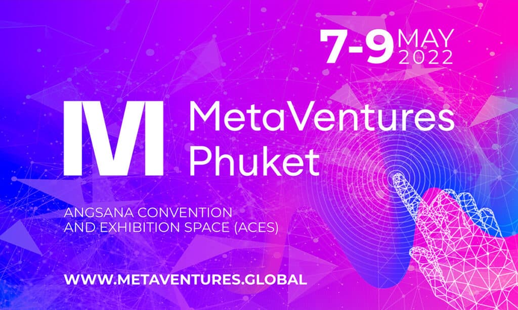 The international summit MetaVentures Phuket will be held in Thailand on May 7-9, 2022. 1200 720