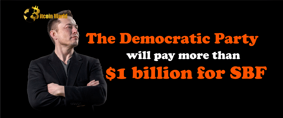 Elon Musk: "The Democratic Party Will Pay More Than $1 Billion for SBF."