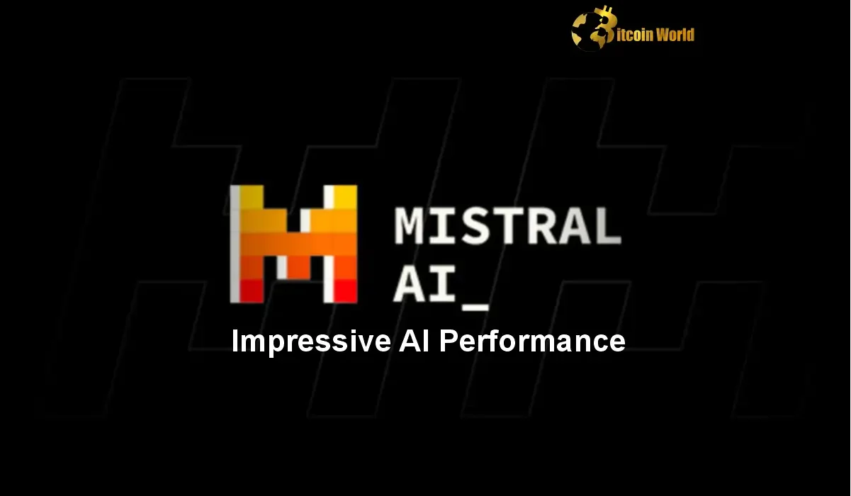 Mistral AI Unleashes Impressive AI Performance at Competitive Price