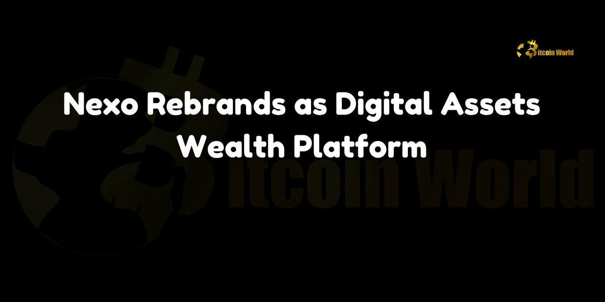 Nexo rebrands as a digital assets wealth platform, enhancing its website and UI for greater flexibility and regulatory compliance.