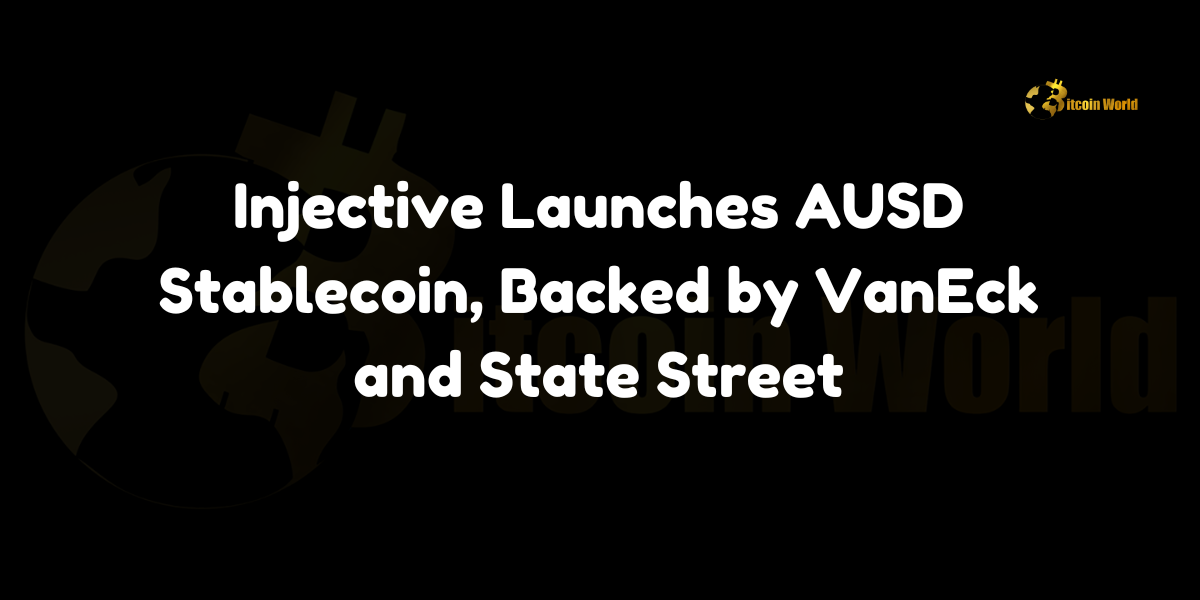 Injective launches AUSD, its first native stablecoin backed by VanEck and State Street.