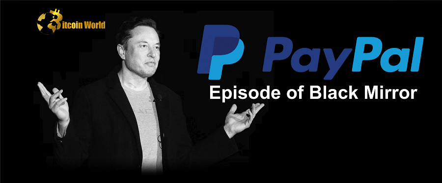 PayPal Has Become an Episode of Black Mirror: Elon Musk