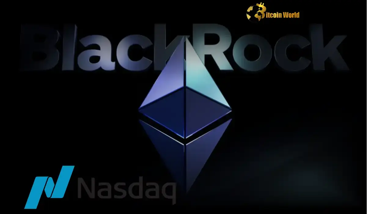 Exciting Nasdaq Filing: BlackRock ETH ETF Eyes In-Kind Redemptions